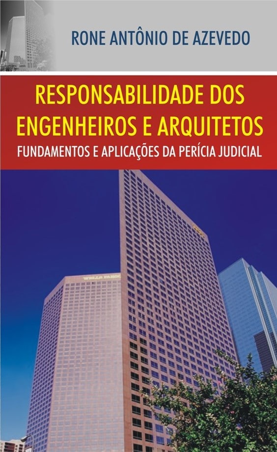 Livro Responsabilidade dos Engenheiros e Arquitetos - Fundamentos e Aplicações da Perícia Judicial