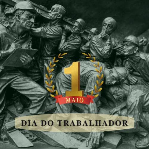 Dia do Trabalhador - Primeiro de Maio